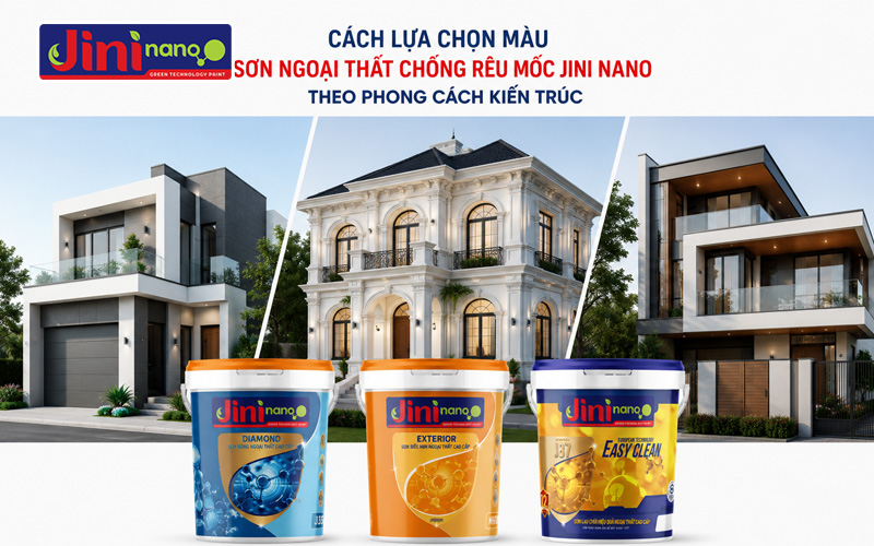 Cách lựa chọn màu Sơn ngoại thất chống rêu mốc JINI nano theo phong cách kiến trúc