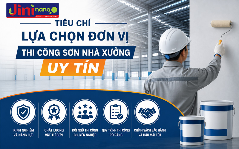 Tiêu Chí Lựa Chọn Đơn Vị Thi Công Sơn Nhà Xưởng Uy Tín